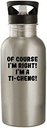 Molandra proizvodi naravno da sam u pravu! Ja sam Ti-Cheng! - 20oz flaša za vodu od nerđajućeg čelika, srebro