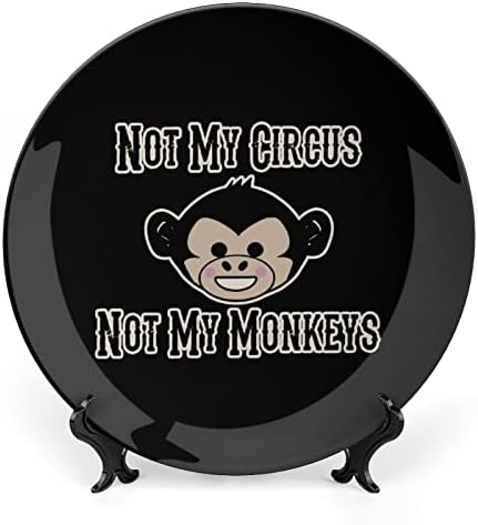 Ne moj cirkus, a ne moji majmuni personalizirani kosti porculani Keramičke ukrasne ploče Početna Okrugla ploča sa štandom zaslona 7inch