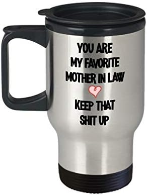 Ti si mi najdraža majka u zakonu zadržati to sranje u zakonima dar za žene krigle nove svekrve uvažavajuću poklon smiješna šolja za kavu smiješna gif